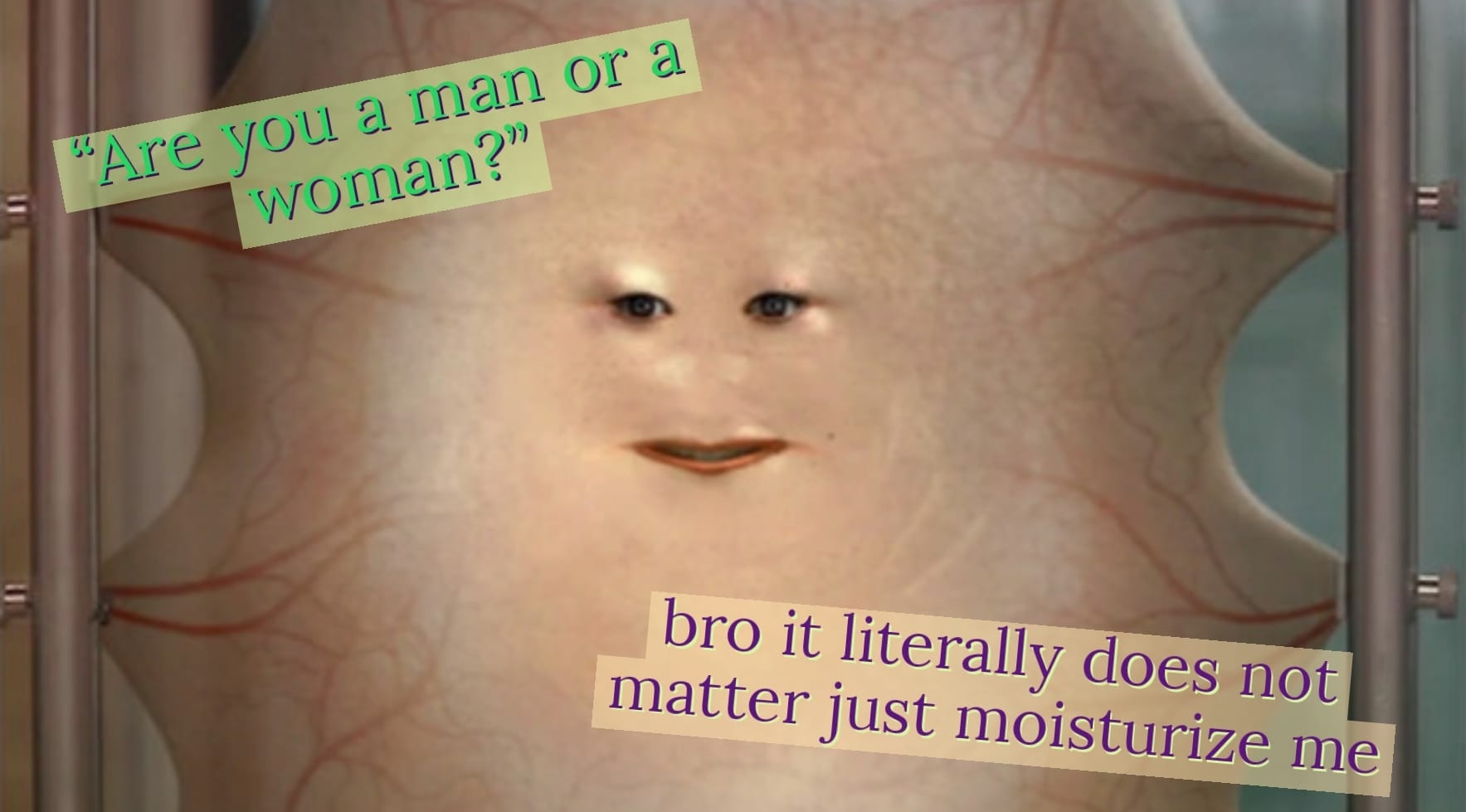 This meme features a photo of a person with a severely dehydrated and shriveled body, with a faintly visible face and a sarcastic comment about being a man or a woman. The text "Are you a man or a woman?" is written in a playful, sarcastic tone, followed by "bro it literally does not matter just moisturize me." The image is humorous and relatable, poking fun at the idea that someone's gender identity is not relevant to their need for hydration.